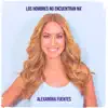 Alexandra Fuentes - Los Hombres No Encuentran Na’ - Single